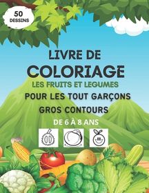 Livre De Coloriage Les Fruits Et L?gumes Pour Les Tout Gar?ons, Gros ...