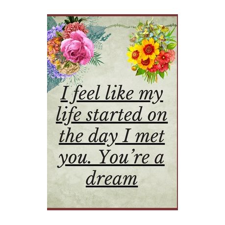 I Feel Like My Life Started On The Day I Met You You Re A Dream Notebook 1 Pages Gift For Him And Her Anniversary Gifts For Girl And Men Love A Buy