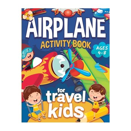 Airplane Activity Book For Kids: Coloring, Dot to Dot, Mazes, and More for Ages 4-8 [Book]