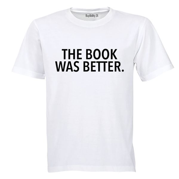 The Book Was Better - Adults - T-Shirt