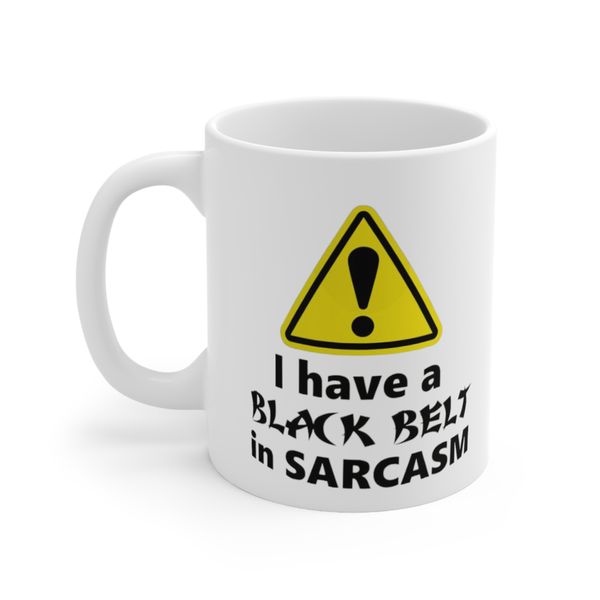 I Have A Black Belt In Sarcasm Mug