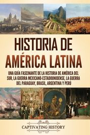 Historia De Am Rica Latina Una Gu A Fascinante De La Historia De Am