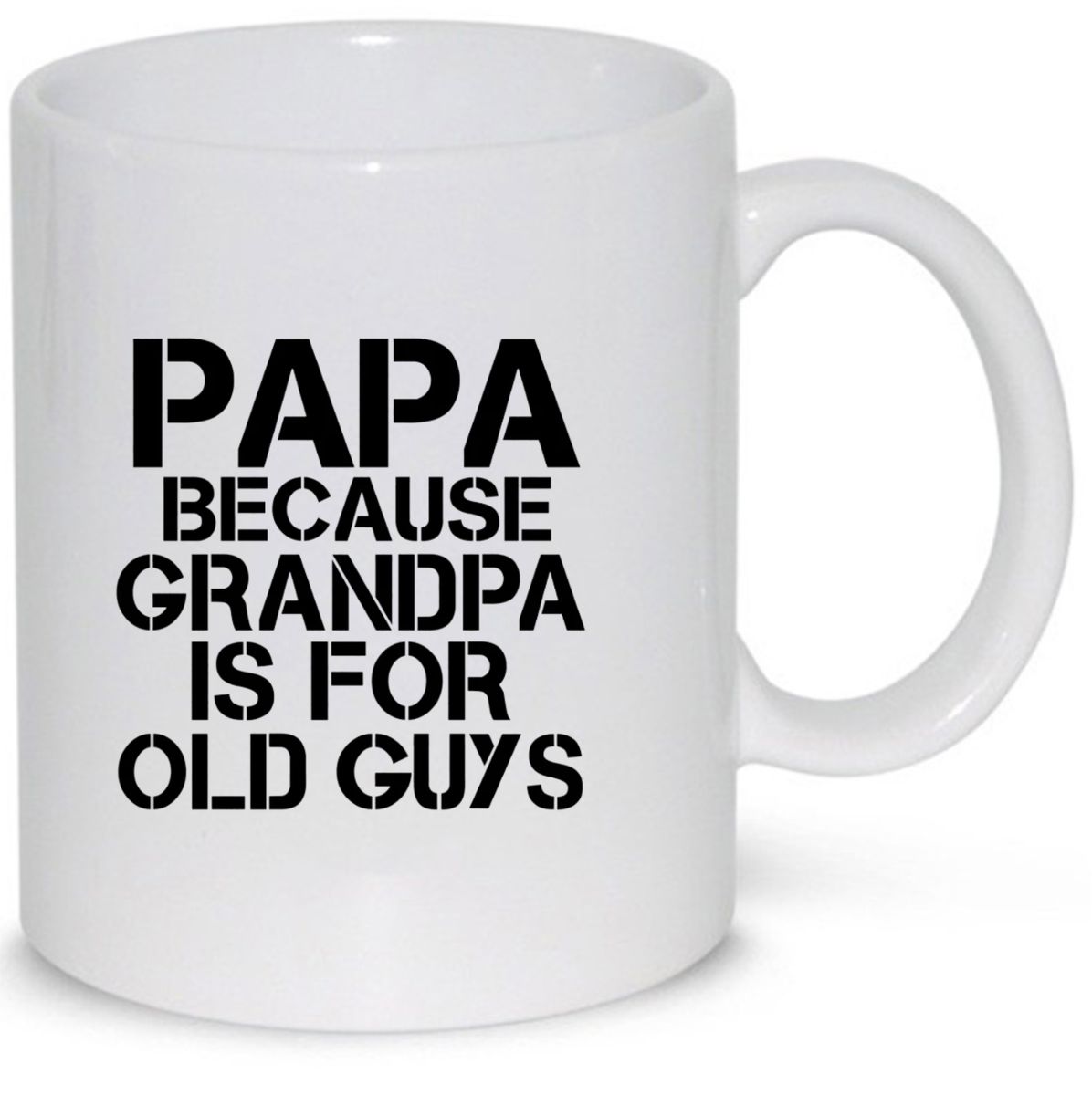 Papa Because Grandpa Is For Old Guys Gift Coffee Mug (11Oz Normal Size ...