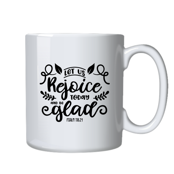 Rejoice Today Christian Theme Birthday Christmas Gift Cup Mug 402