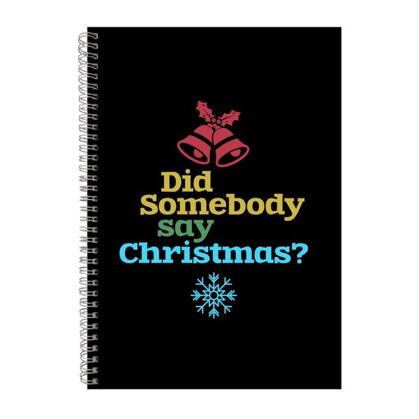 Did Somebody Say Christmas Notebook Festive Gift Idea A4 Notepad 135