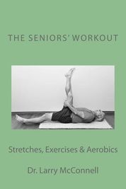 The Seniors' Workout: Stretches, Exercises &amp; Aerobics