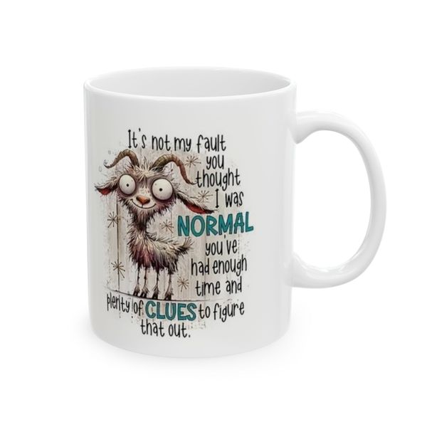 It's not my fault that you thought I was normal - Mug