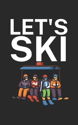 Lets ski: Notebook for skiers on the ski slope. 120 pages with page numbers. For notes or planning apr?s ski.