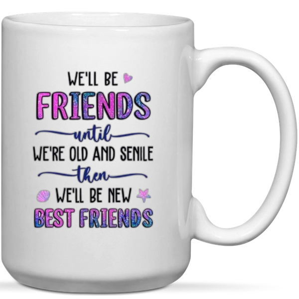We'll Be Friends Then We'll Be New Best friends Gift Mug