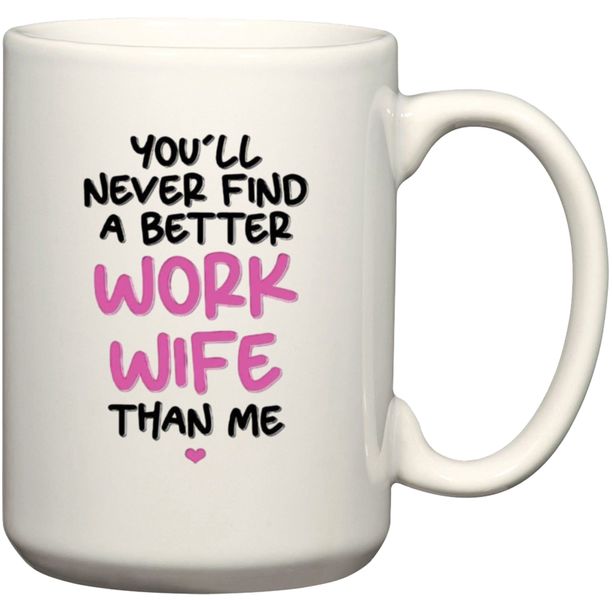 You'll Never Find A Better Work Wife Than Me Leaving Gift Coffee Mug