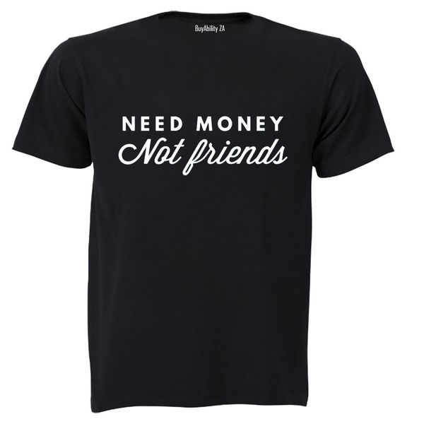 Need Money - Adults - T-Shirt