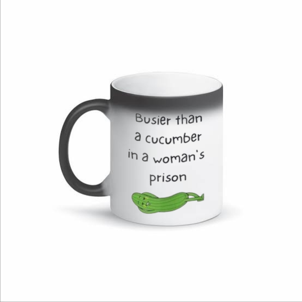 Busier Than a Cucumber in a Woman's Prison Color Changing Mug
