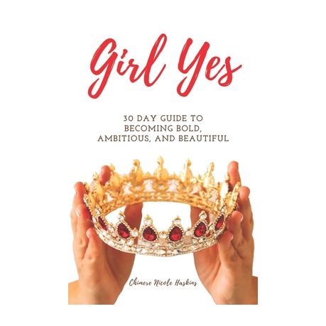 Girl Yes: 30 Day Guide To Becoming Bold, Ambitious, And Beautiful, Shop  Today. Get it Tomorrow!