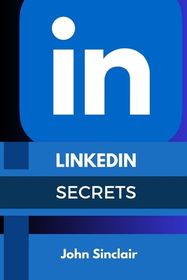 Linkedin Secrets How To Attract More Of Your Ideal Clients Customers