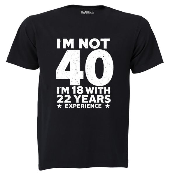 Not 40 Years - Adults - T-Shirt