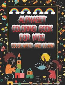 Alphabet coloring book for kids Color, Write and Learn: A Fun Book to