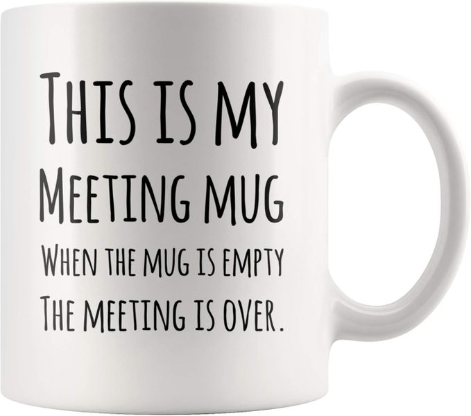 My Meeting Mug-Valentines-Mother's Day-Father's Day-Christmas Mug