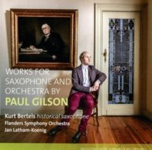 Paul Gilson: Works for Saxophone and Orchestra (CD / Album)