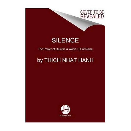 Silence: The Power of Quiet in a World Full of Noise: 9780062224705: Hanh,  Thich Nhat: Books 