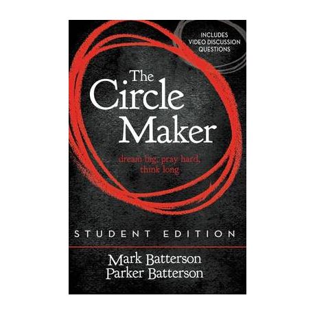 The Circle Maker Student Edition: Dream Big, Pray Hard, Think Long [Book]