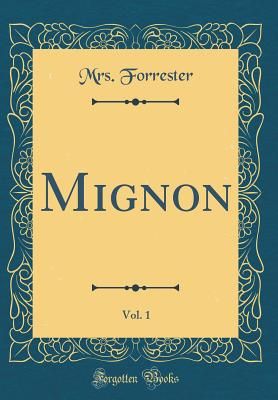 mignonページ Mignon, Vol. 1 (Classic Reprint) | Shop Today. Get it Tomorrow