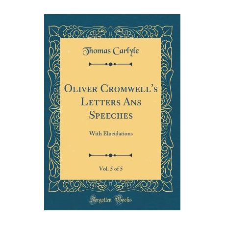 Oliver Cromwells Letters Ans Speeches Vol 5 Of 5 - 