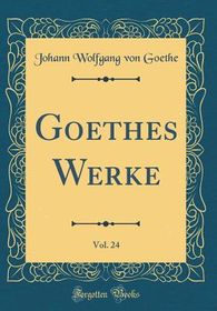 Goethe's Werke, Vol. 24 (Classic Reprint) | Shop Today. Get it