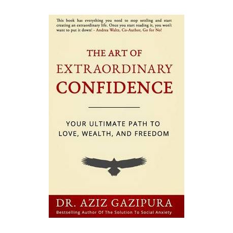 The Art Of Extraordinary Confidence: Your Ultimate Path To Love, Wealth, And Freedom Image