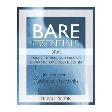 Bare Essentials: Bras - Third Edition: Construction and Pattern Design for  Lingerie Design, Shop Today. Get it Tomorrow!