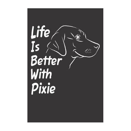 Life Is Better With Pixie Blank Dotted Female Dog Name Blank Dotted Female Dog Name