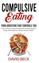 Compulsive Eating: Food Addiction That Controls You. - How To Overcome ...