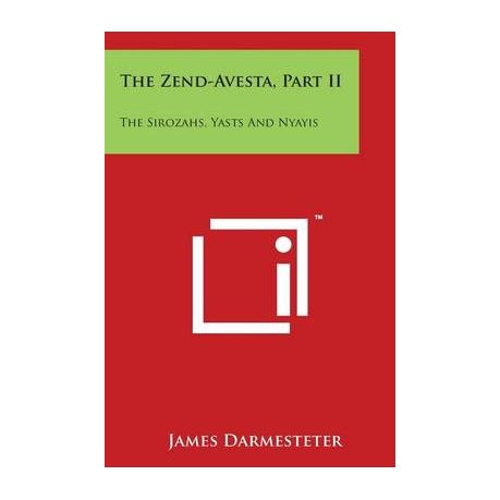 The Zend Avesta Part Ii The Sirozahs Yasts And Nyayis Buy Online In South Africa Takealot Com