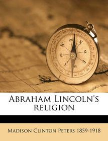 Abraham Lincoln's Religion Volume 2 Shop Today. Get it Tomorrow