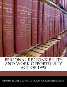 Personal Responsibility and Work Opportunity Act of 1995 | Buy Online