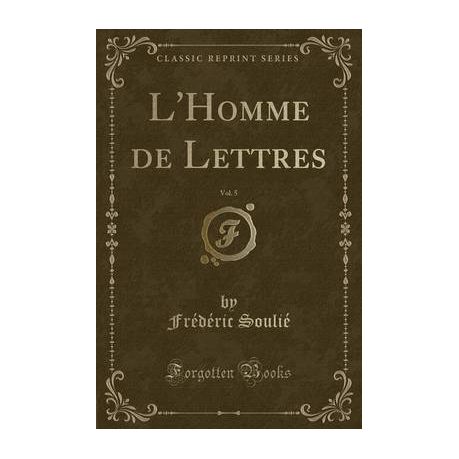 Lhomme De Lettres Vol 5 Classic Reprint - 