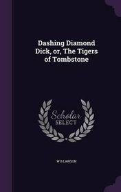 Dashing Diamond Dick, Or, the Tigers of Tombstone | Shop Today. Get it