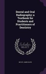 Dental and Oral Radiography; A Textbook for Students and Practitioners ...