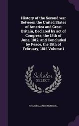 History Of The Second War Between The United States Of America And ...