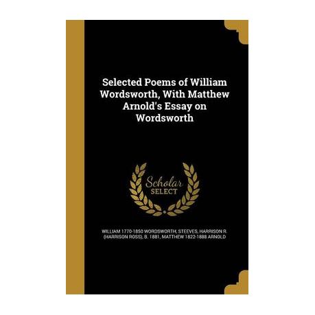 Examples Of Essay Papers Selected Poems Of William Wordsworth With Matthew Arnolds Essay On Wordsworth Essay On My Family In English also The Yellow Wallpaper Essay Selected Poems Of William Wordsworth With Matthew Arnolds Essay On High School Reflective Essay