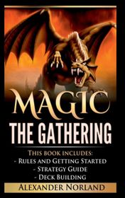 Magic The Gathering Rules And Getting Started Strategy Guide Deck