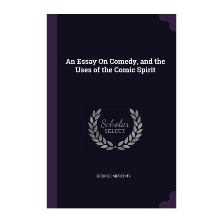 Essay Topics High School An Essay On Comedy And The Uses Of The Comic Spirit Thesis Statement Essay also Protein Synthesis Essay An Essay On Comedy And The Uses Of The Comic Spirit Buy Online In Essay On Business Ethics
