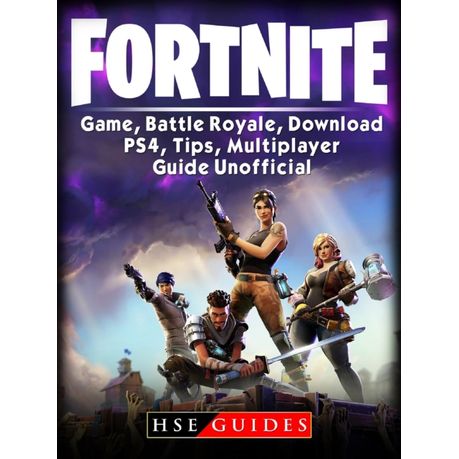 fortnite game battle royale download ps4 tips multiplayer guide unofficial ebook buy online in south africa takealot com - fortnite online multiplayer