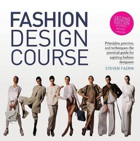 Fashion Design Course: Principles, Practice, and Techniques: The ...