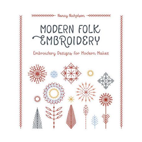 Modern Folk Embroidery: 30 Contemporary Projects for Folk Art Inspired  Designs
