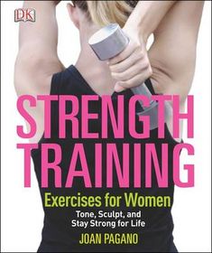 Strength Training Exercises for Women: Tone, Sculpt, and Stay Strong ...