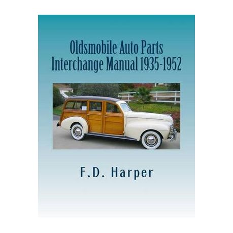 Auto Parts Interchange >> Oldsmobile Auto Parts Interchange Manual 1935 1952 Auto Parts Interchange >> Oldsmobile Auto Parts Interchange Manual 1935 1952