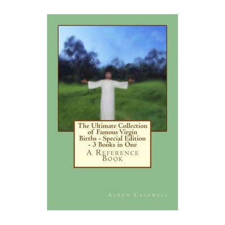The Ultimate Collection of Famous Virgin Births - Special Edition - 3 Books in One Image