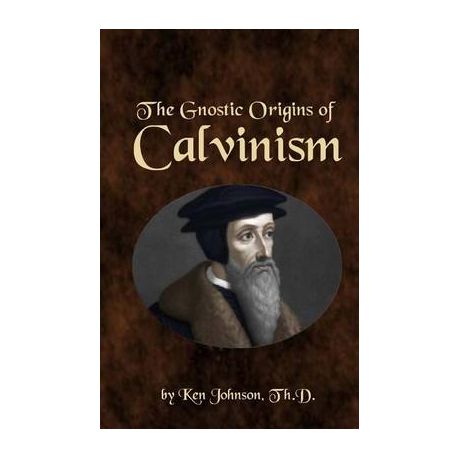 The Gnostic Origins of Calvinism Image