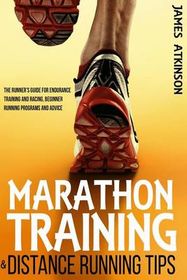 Marathon Training & Distance Running Tips: The runners guide for