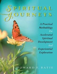 Spiritual Journeys: A Practical Methodology For Accelerated Spiritual ...